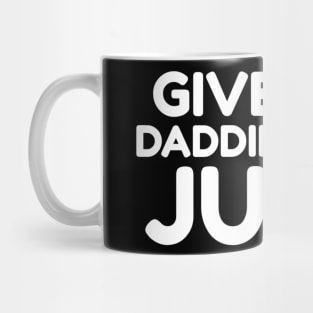 Give the daddies some juice Mug